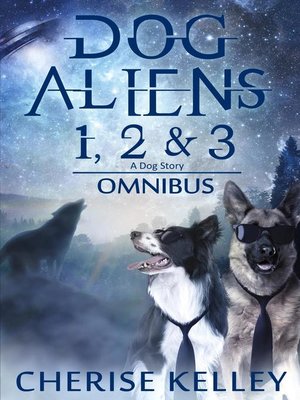 cover image of Dog Aliens 1, 2 & 3 (A Dog Story)
